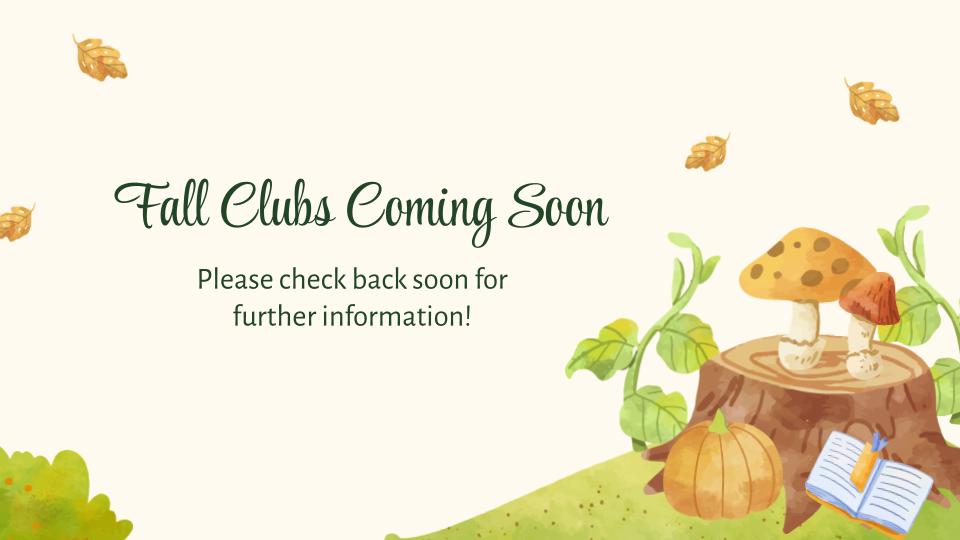 Fall Clubs Coming Soon